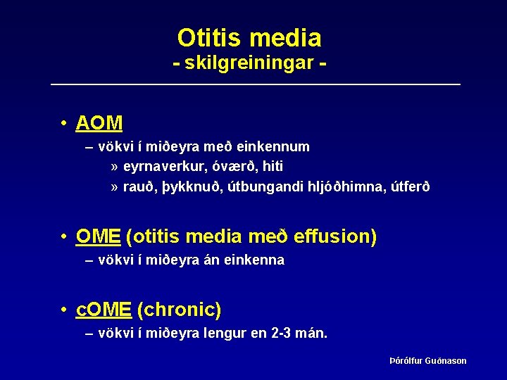 Otitis media - skilgreiningar - • AOM – vökvi í miðeyra með einkennum »