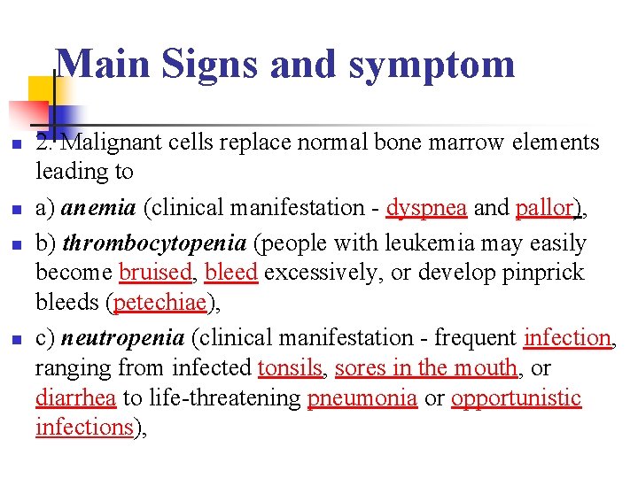 Main Signs and symptom n n 2. Malignant cells replace normal bone marrow elements