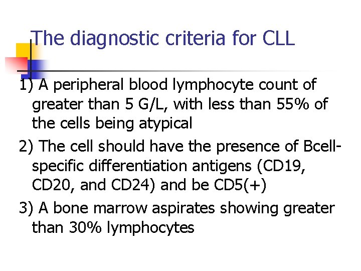 The diagnostic criteria for CLL 1) A peripheral blood lymphocyte count of greater than