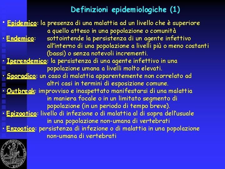 Definizioni epidemiologiche (1) • Epidemico: la presenza di una malattia ad un livello che
