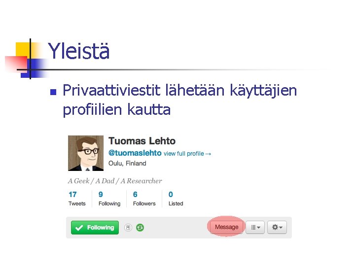 Yleistä n Privaattiviestit lähetään käyttäjien profiilien kautta 