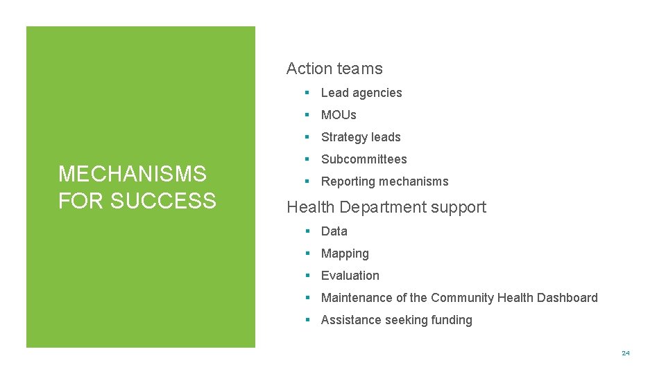 Action teams § Lead agencies § MOUs § Strategy leads MECHANISMS FOR SUCCESS §