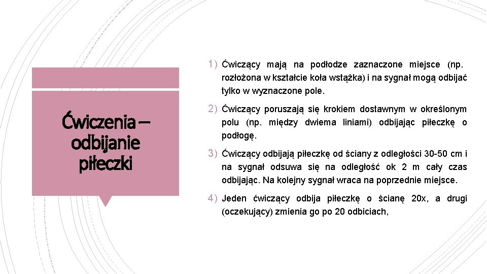 1) Ćwiczący mają na podłodze zaznaczone miejsce (np. rozłożona w kształcie koła wstążka) i