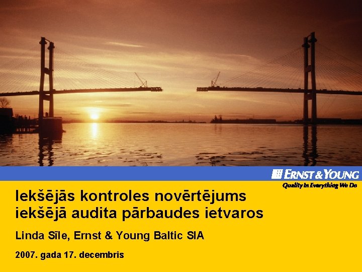 Iekšējās kontroles novērtējums iekšējā audita pārbaudes ietvaros Linda Sīle, Ernst & Young Baltic SIA