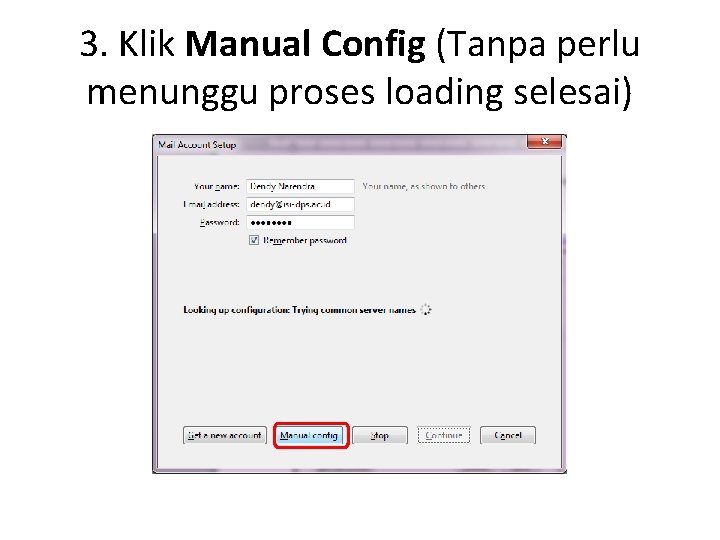 3. Klik Manual Config (Tanpa perlu menunggu proses loading selesai) 