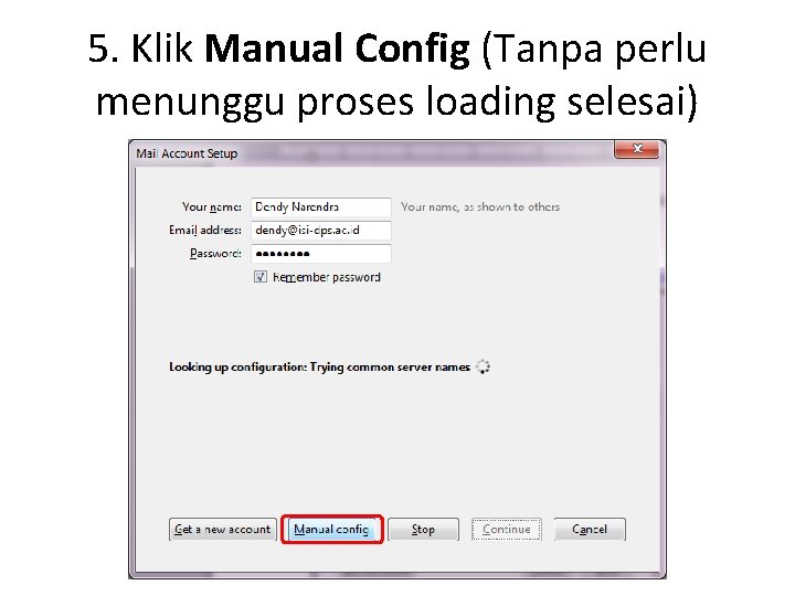 5. Klik Manual Config (Tanpa perlu menunggu proses loading selesai) 