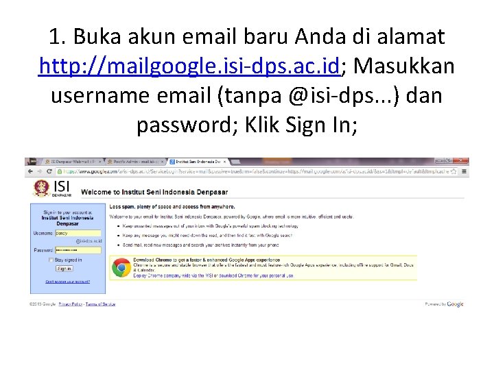 1. Buka akun email baru Anda di alamat http: //mailgoogle. isi-dps. ac. id; Masukkan