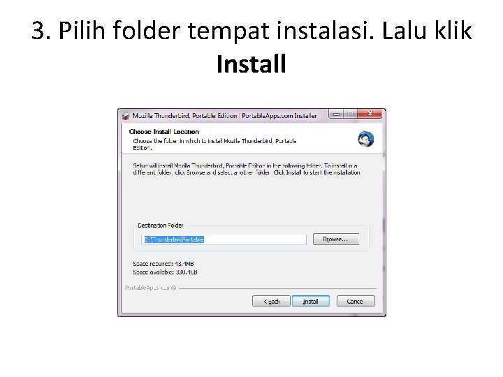 3. Pilih folder tempat instalasi. Lalu klik Install 