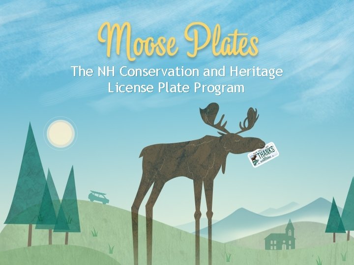The NH Conservation and Heritage License Plate Program 