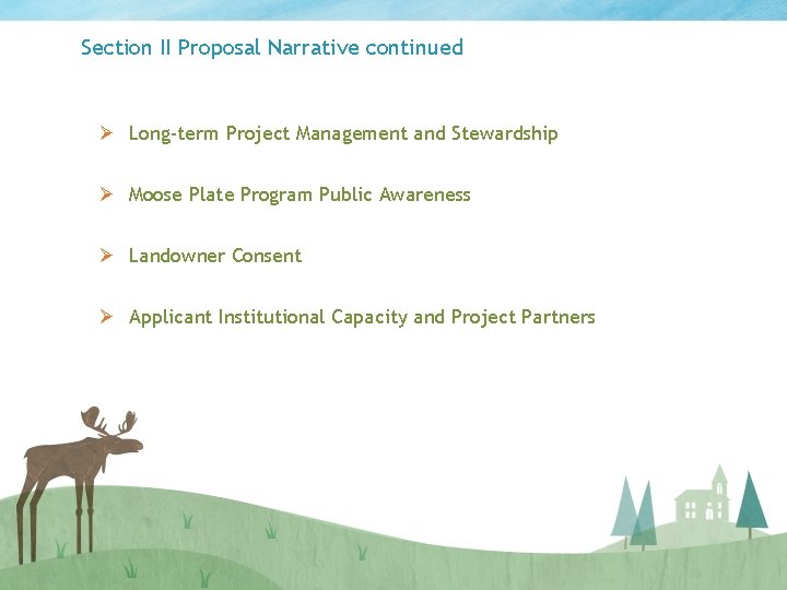 Section II Proposal Narrative continued Ø Long-term Project Management and Stewardship Ø Moose Plate