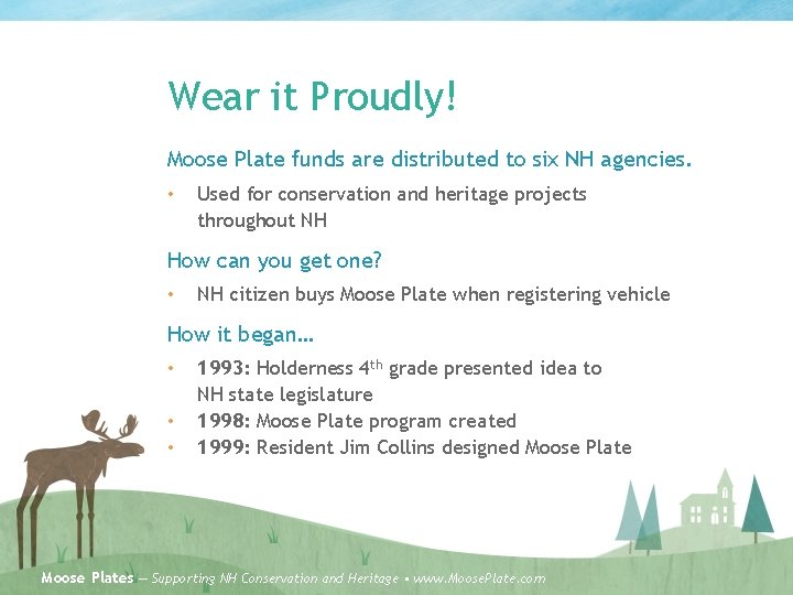 Wear it Proudly! Moose Plate funds are distributed to six NH agencies. • Used