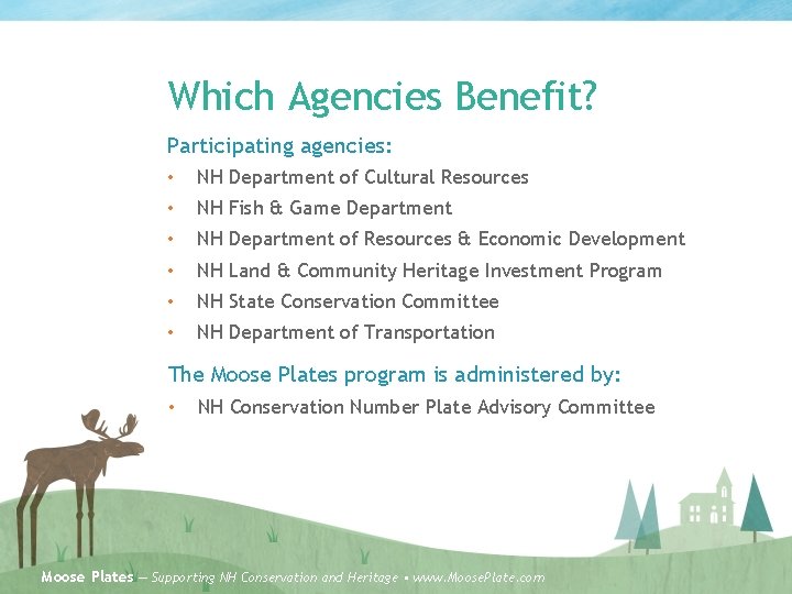 Which Agencies Benefit? Participating agencies: • NH Department of Cultural Resources • NH Fish