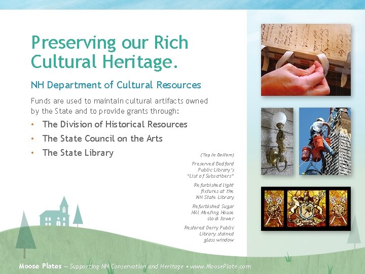 Preserving our Rich Cultural Heritage. NH Department of Cultural Resources Funds are used to