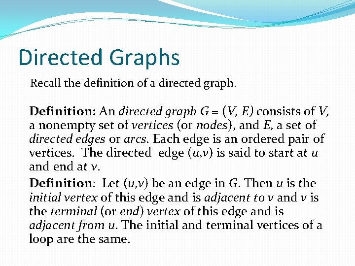 Directed Graphs Recall the definition of a directed graph. Definition: An directed graph G