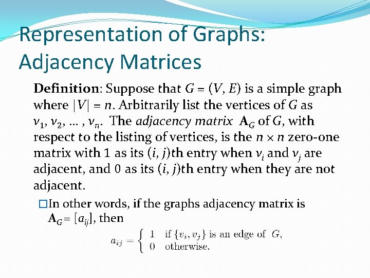 Representation of Graphs: Adjacency Matrices Definition: Suppose that G = (V, E) is a