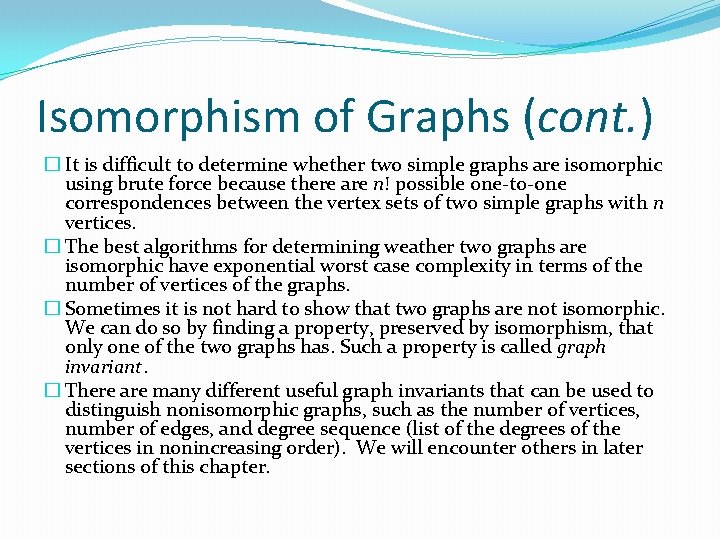 Isomorphism of Graphs (cont. ) � It is difficult to determine whether two simple