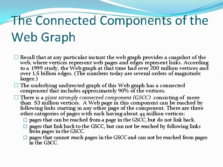 The Connected Components of the Web Graph � Recall that at any particular instant