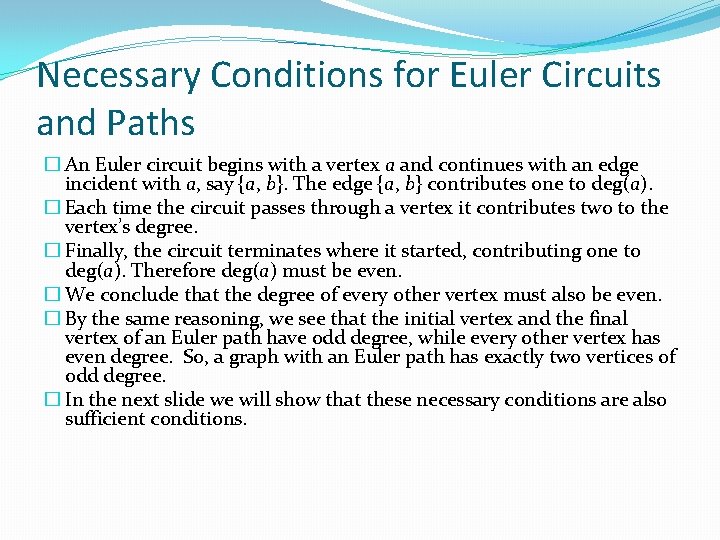 Necessary Conditions for Euler Circuits and Paths � An Euler circuit begins with a