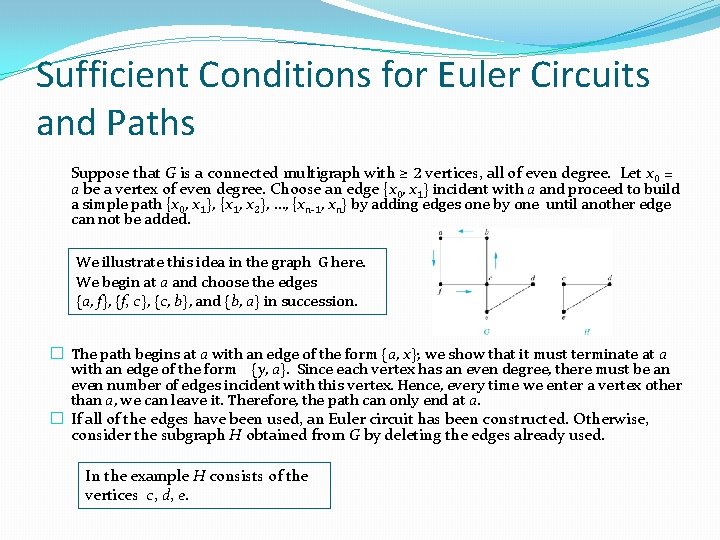 Sufficient Conditions for Euler Circuits and Paths Suppose that G is a connected multigraph