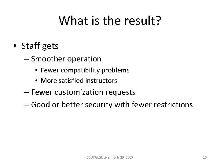 What is the result? • Staff gets – Smoother operation • Fewer compatibility problems