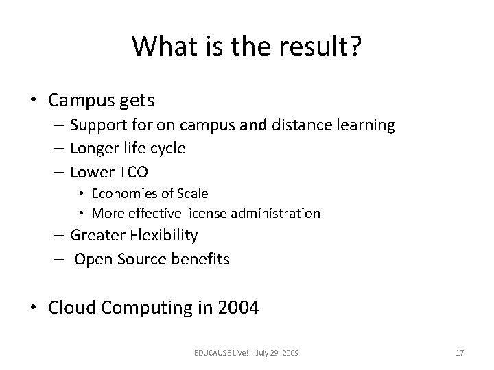 What is the result? • Campus gets – Support for on campus and distance