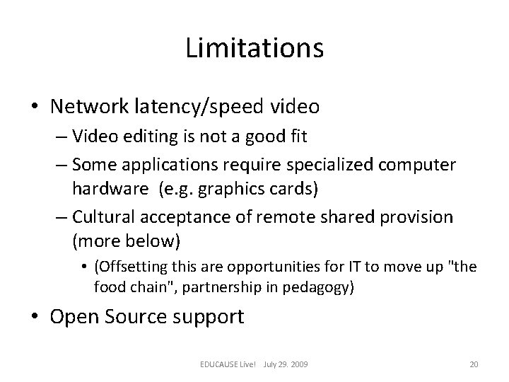 Limitations • Network latency/speed video – Video editing is not a good fit –