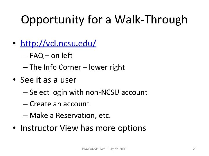 Opportunity for a Walk-Through • http: //vcl. ncsu. edu/ – FAQ – on left