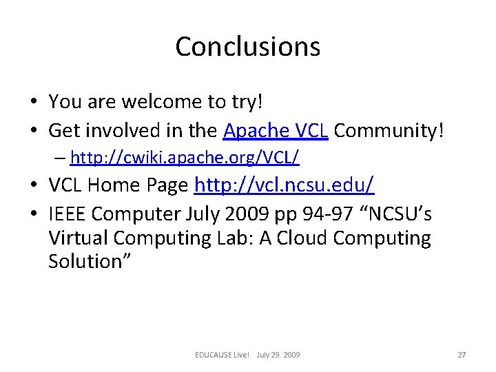 Conclusions • You are welcome to try! • Get involved in the Apache VCL