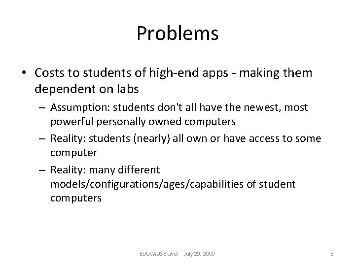 Problems • Costs to students of high-end apps - making them dependent on labs