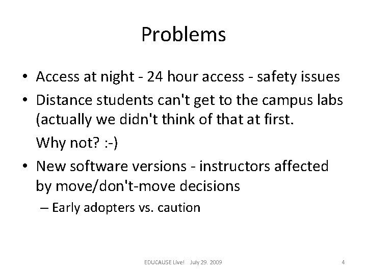 Problems • Access at night - 24 hour access - safety issues • Distance