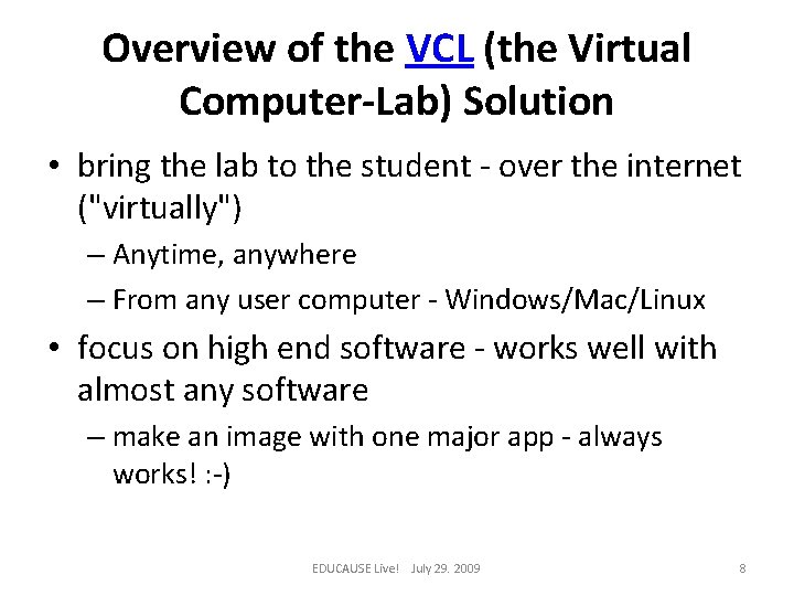 Overview of the VCL (the Virtual Computer-Lab) Solution • bring the lab to the