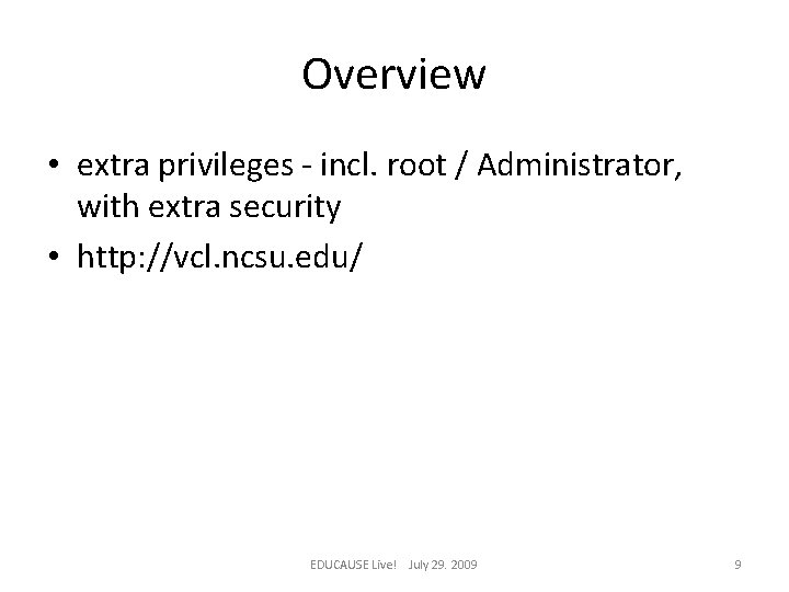 Overview • extra privileges - incl. root / Administrator, with extra security • http: