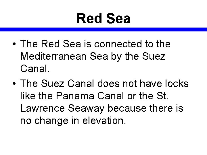 Red Sea • The Red Sea is connected to the Mediterranean Sea by the