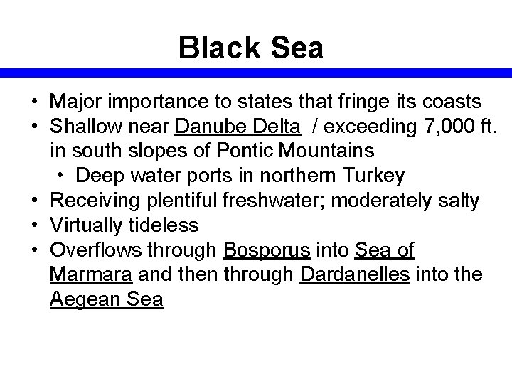 Black Sea • Major importance to states that fringe its coasts • Shallow near