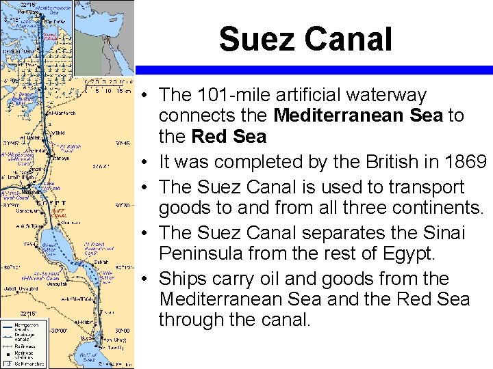 Suez Canal • The 101 -mile artificial waterway connects the Mediterranean Sea to the