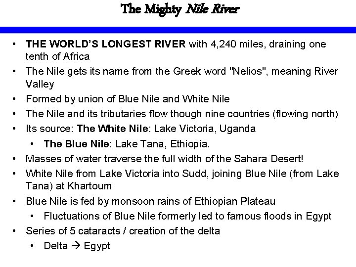 The Mighty Nile River • THE WORLD’S LONGEST RIVER with 4, 240 miles, draining