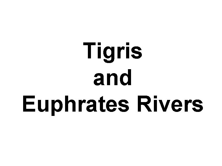 Tigris and Euphrates Rivers 