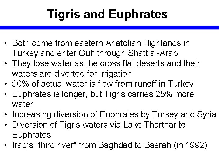 Tigris and Euphrates • Both come from eastern Anatolian Highlands in Turkey and enter