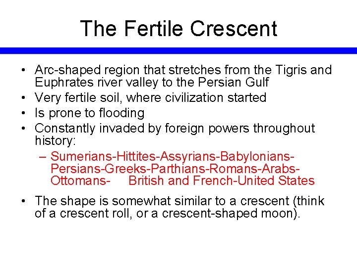 The Fertile Crescent • Arc-shaped region that stretches from the Tigris and Euphrates river