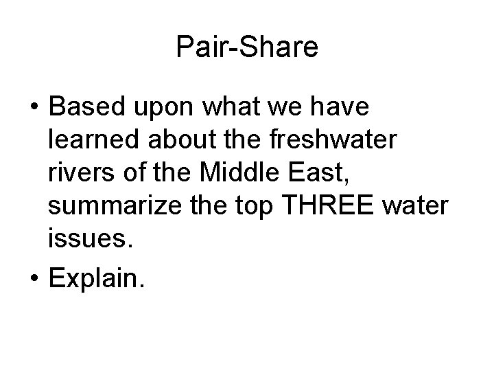 Pair-Share • Based upon what we have learned about the freshwater rivers of the