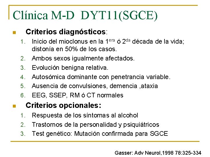 Clínica M-D DYT 11(SGCE) Criterios diagnósticos: n 1. 2. 3. 4. 5. 6. Inicio