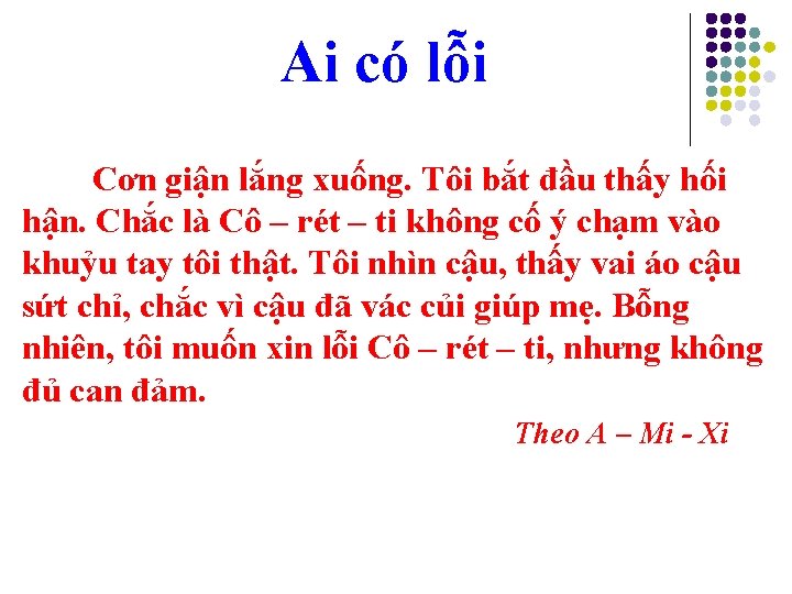 Ai có lỗi Cơn giận lắng xuống. Tôi bắt đầu thấy hối hận. Chắc