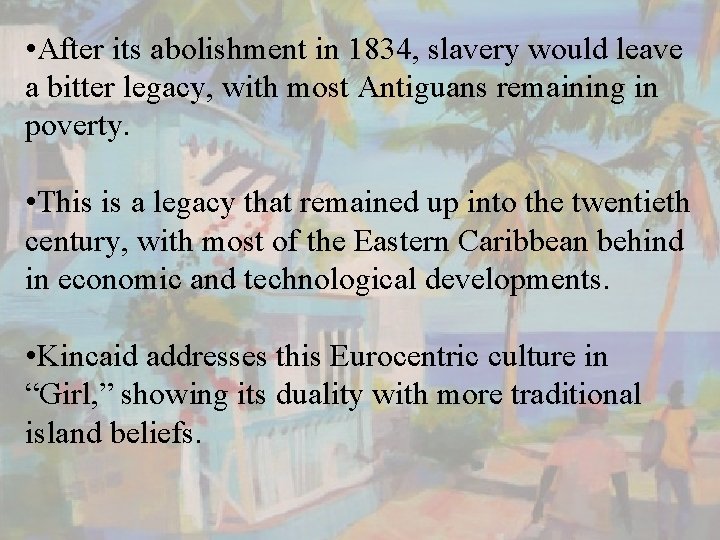  • After its abolishment in 1834, slavery would leave a bitter legacy, with