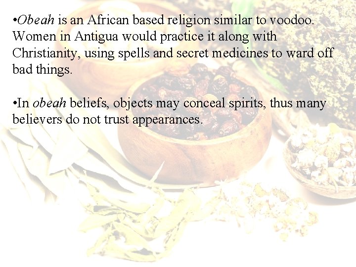  • Obeah is an African based religion similar to voodoo. Women in Antigua