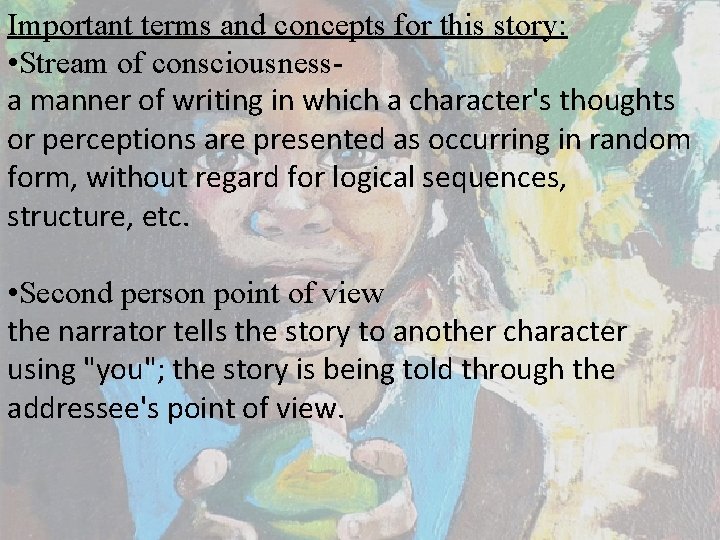 Important terms and concepts for this story: • Stream of consciousnessa manner of writing