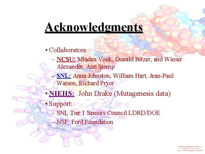 Acknowledgments • Collaborators – NCSU: Mladen Vouk, Donald Bitzer, and Winser Alexander, Ann Stomp