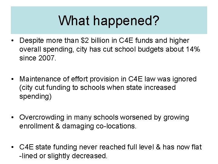 What happened? • Despite more than $2 billion in C 4 E funds and