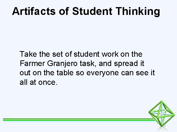 Artifacts of Student Thinking Take the set of student work on the Farmer Granjero