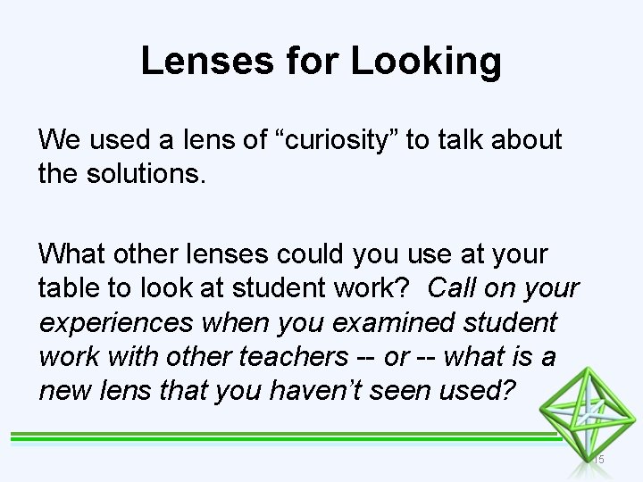 Lenses for Looking We used a lens of “curiosity” to talk about the solutions.