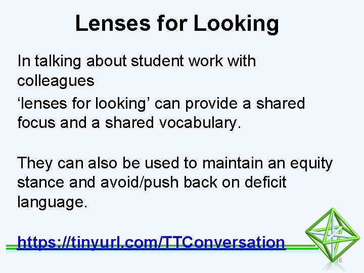 Lenses for Looking In talking about student work with colleagues ‘lenses for looking’ can